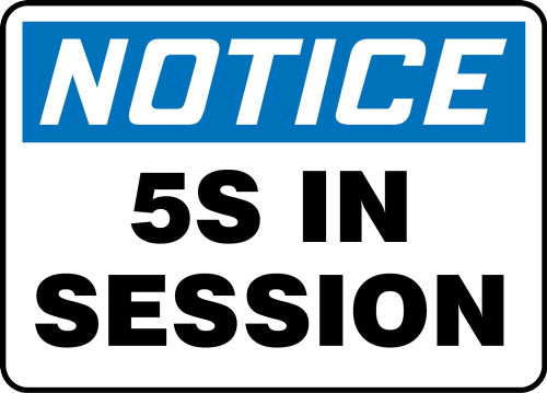 OSHA Notice Safety Sign: 5S In Session 7" x 10" Dura-Fiberglass 1/Each - MLEN701XF