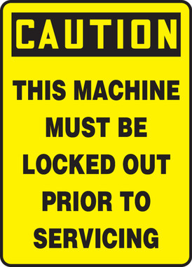 OSHA Caution Lockout/Tagout Sign: This Machine Must Be Locked Out Prior To Servicing 10" x 7" Adhesive Vinyl 1/Each - MLKT635VS