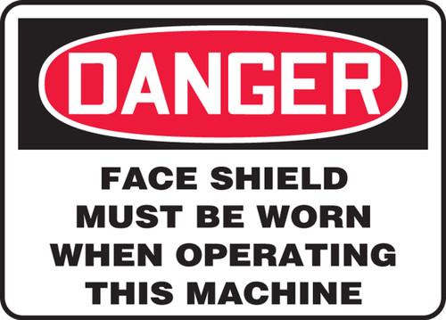 OSHA Danger Safety Sign: Face Shield Must Be Worn When Operating This Machine 10" x 14" Plastic - MPPA018VP