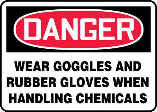 OSHA Danger Safety Sign: Wear Goggles And Rubber Gloves When Handling Chemicals 10" x 14" Dura-Fiberglass 1/Each - MPPA032XF