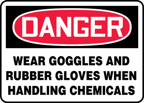 OSHA Danger Safety Sign: Wear Goggles And Rubber Gloves When Handling Chemicals 10" x 14" Aluma-Lite 1/Each - MPPA032XL