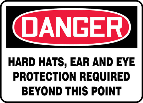 OSHA Danger Safety Sign: Hard Hats, Ear And Eye Protection Required Beyond This Point 10" x 14" Dura-Plastic 1/Each - MPPA036XT