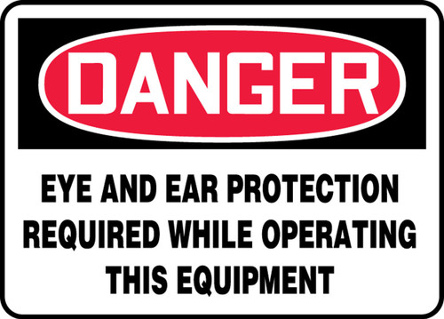 OSHA Danger Safety Sign: Eye And Ear Protection Required While Operating This Equipment 10" x 14" Aluminum 1/Each - MPPA037VA