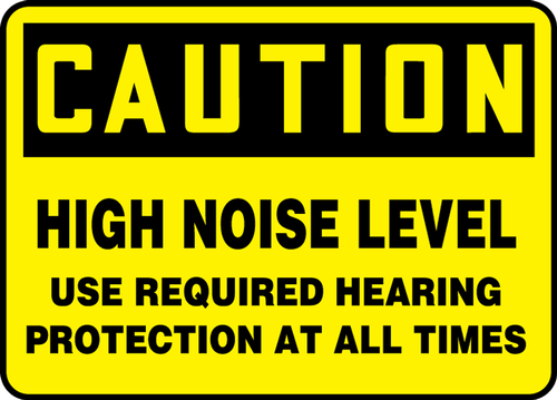 OSHA Caution Safety Sign: High Noise Level - Use Required Hearing Protection At All Times 10" x 14" Adhesive Dura-Vinyl 1/Each - MPPA639XV
