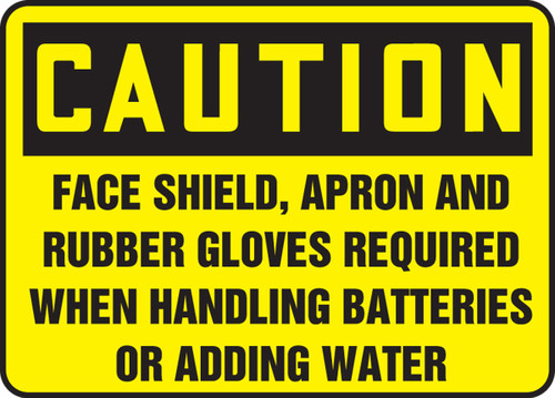 OSHA Caution Safety Sign: Face Shield Apron and Rubber Gloves Required When Handling Batteries Or Adding Water 10" x 14" Adhesive Vinyl 1/Each - MPPA646VS