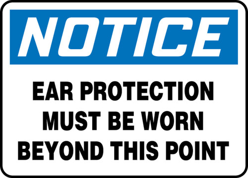 OSHA Notice Safety Sign: Ear Protection Must Be Worn Beyond This Point 10" x 14" Adhesive Dura-Vinyl 1/Each - MPPA809XV