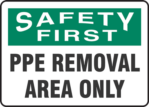 OSHA Safety First Safety Sign: PPE Removal Area Only 10" x 14" Dura-Plastic 1/Each - MPPA915XT