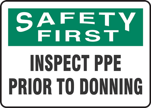 OSHA Safety First Safety Sign: Inspect PPE Prior To Donning 10" x 14" Aluminum 1/Each - MPPA917VA
