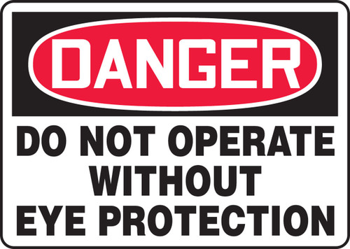 OSHA Danger Safety Sign: Do Not Operate Without Eye Protection 7" x 10" Adhesive Dura-Vinyl 1/Each - MPPE216XV