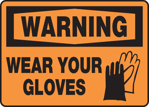 OSHA Warning Safety Sign: Wear Your Gloves 10" x 14" Adhesive Dura-Vinyl 1/Each - MPPE305XV