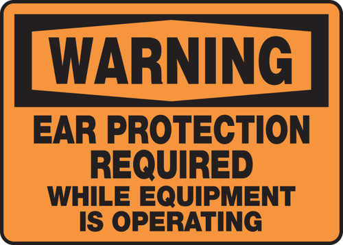 OSHA Warning Safety Sign: Ear Protection Required While Equipment Is Operating 10" x 14" Dura-Plastic 1/Each - MPPE310XT