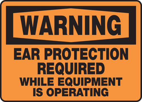 OSHA Warning Safety Sign: Ear Protection Required While Equipment Is Operating 10" x 14" Adhesive Dura-Vinyl 1/Each - MPPE310XV