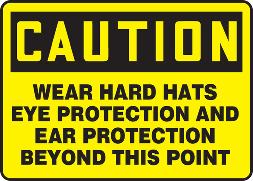 OSHA Caution Safety Sign: Wear Hard Hats Eye Protection And Ear Protection Beyond This Point 7" x 10" Dura-Plastic 1/Each - MPPE422XT