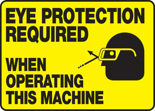 OSHA Safety Sign: Eye Protection Required When Operating This Machine 10" x 14" Adhesive Vinyl 1/Each - MPPE501VS