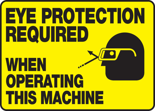 OSHA Safety Sign: Eye Protection Required When Operating This Machine 10" x 14" Dura-Fiberglass 1/Each - MPPE501XF