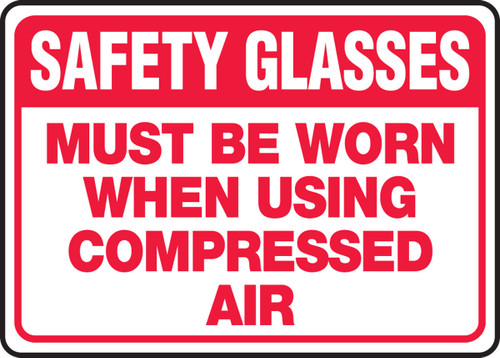 Safety Sign: Safety Glasses Must Be Worn When Using Compressed Air 10" x 14" Plastic 1/Each - MPPE507VP