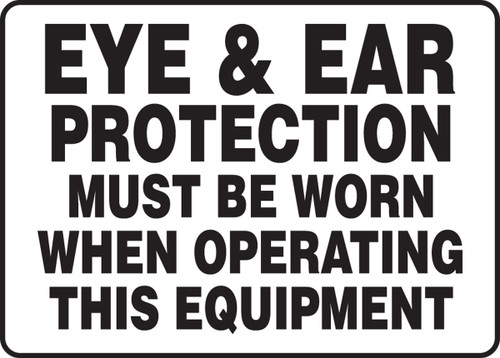 Safety Sign: Eye & Ear Protection Must Be Worn When Operating This Equipment 10" x 14" Plastic 1/Each - MPPE509VP