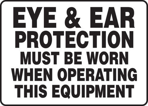 Safety Sign: Eye & Ear Protection Must Be Worn When Operating This Equipment 10" x 14" Dura-Plastic 1/Each - MPPE509XT