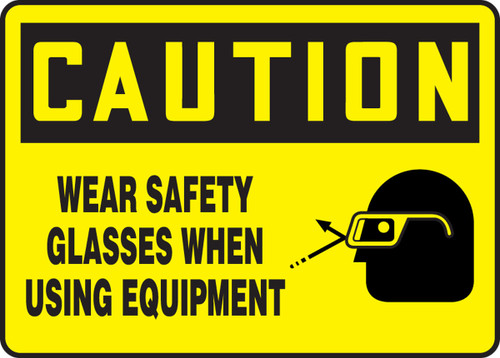 OSHA Caution Safety Sign: Wear Safety Glasses When Using Equipment 10" x 14" Dura-Fiberglass 1/Each - MPPE606XF