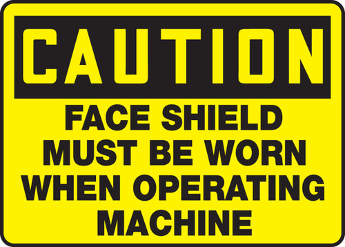 OSHA Caution Safety Sign: Face Shield Must Be Worn When Operating This Machine 10" x 14" Adhesive Dura-Vinyl 1/Each - MPPE620XV