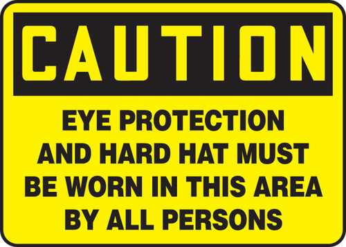 OSHA Caution Safety Sign: Eye Protection And Hard Hat Must Be Worn In This Area By All Persons 7" x 10" Dura-Plastic 1/Each - MPPE621XT