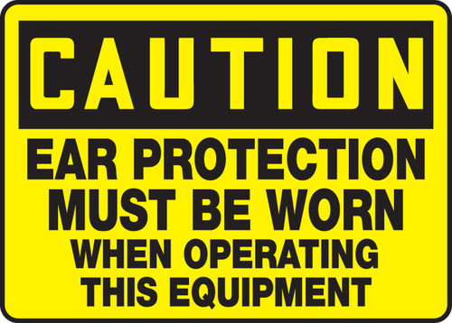 OSHA Caution Safety Sign: Ear Protection Must Be Worn When Operating This Equipment 10" x 14" Aluma-Lite 1/Each - MPPE636XL
