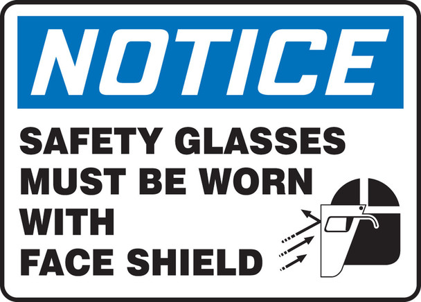 OSHA Notice Safety Sign: Safety Glasses Must Be Worn With Face Shield 10" x 14" Aluma-Lite 1/Each - MPPE860XL