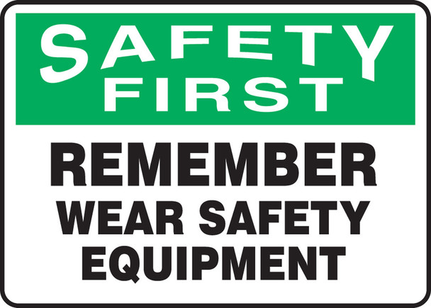 OSHA Safety First Safety Sign: Remember Wear Safety Equipment 10" x 14" Adhesive Vinyl / - MPPE913VS