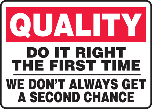 Quality Safety Sign: Do It Right The First Time - We Don't Always Get A Second Chance 10" x 14" Dura-Plastic 1/Each - MQTL961XT