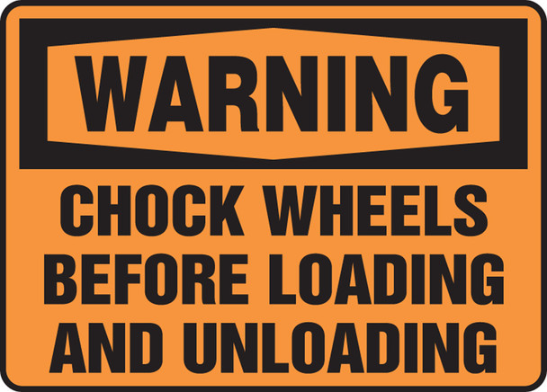 OSHA Warning Safety Sign: Chock Wheels Before Loading And Unloading 7" x 10" Aluminum / - MTKC302VA