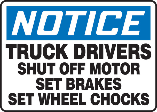 OSHA Notice Safety Sign: Truck Drivers Shut Off Motor - Set Brakes - Set Wheel Chocks 10" x 14" Plastic 1/Each - MTKC802VP