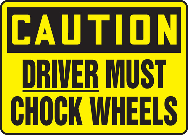 OSHA Caution Safety Sign: Driver Must Chock Wheels 10" x 14" Plastic / - MVHR626VP