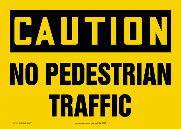 OSHA Caution Safety Sign: No Pedestrian Traffic 7" x 10" Dura-Plastic 1/Each - MVHR668XT