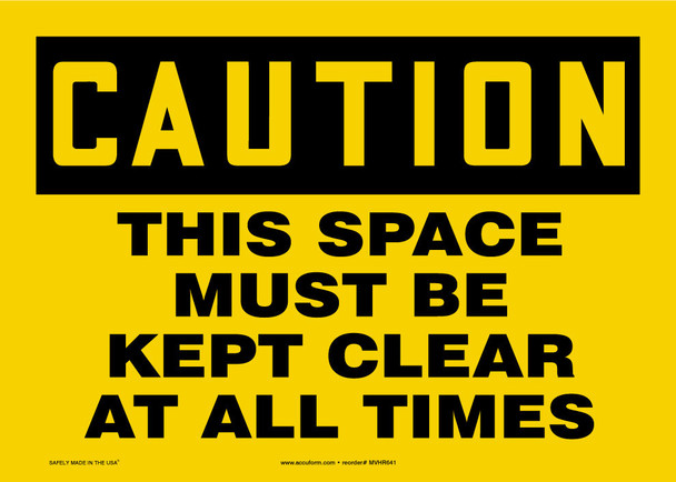 OSHA Caution Safety Sign: This Space Must Be Kept Clear At All Times 7" x 10" Aluma-Lite 1/Each - MVHR671XL