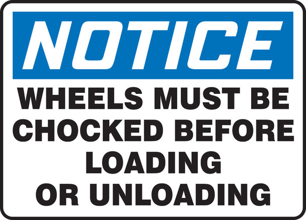 OSHA Notice Safety Sign: Wheels Must Be Chocked Before Loading Or Unloading English 7" x 10" Aluma-Lite 1/Each - MVHR830XL