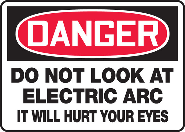 OSHA Danger Safety Sign: Do Not Look At the Electric Arc - It Will Hurt Your Eyes 10" x 14" Dura-Plastic 1/Each - MWLD019XT