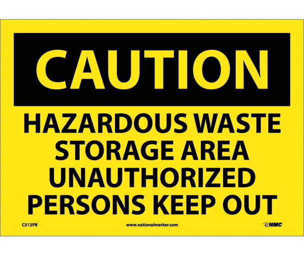 Caution: Hazardous Waste Storage Area Unauthorized Persons Keep Out - 10X14 - PS Vinyl - C512PB