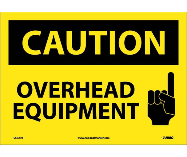 Caution: Overhead Equipment - Graphic - 10X14 - PS Vinyl - C572PB