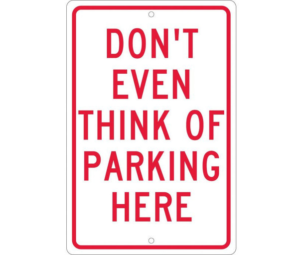 Don'T Even Think Of Parking Here - 18X12 - .063 Alum - TM16H