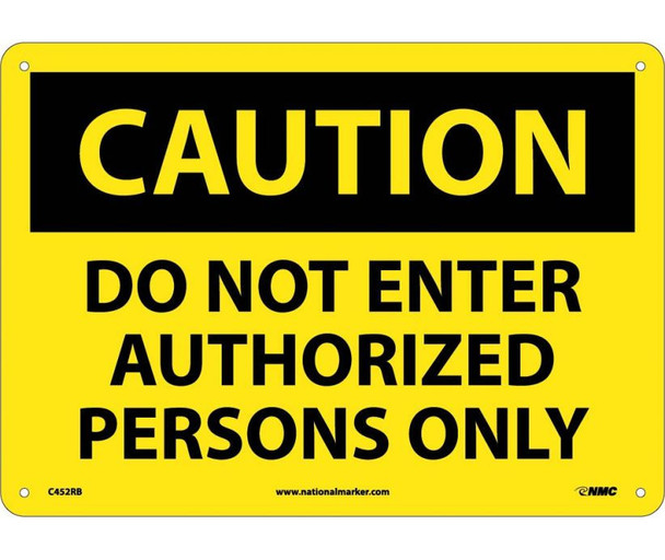 Caution Do Not Enter Authorized Persons Only 10X14 Rigid Plastic