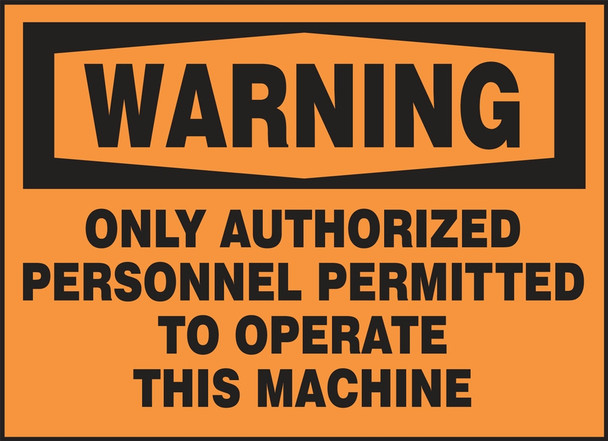 OSHA Warning Safety Label: Only Authorized Personnel Permitted To Operate This Machine 3 1/2" x 5" Adhesive Dura Vinyl 1/Each - LEQM340XVE
