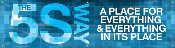 5S Motivational Banner: The 5S Way - A Place For Everything & Everything In Its Place 28" x 96" 1/Each - MBR594