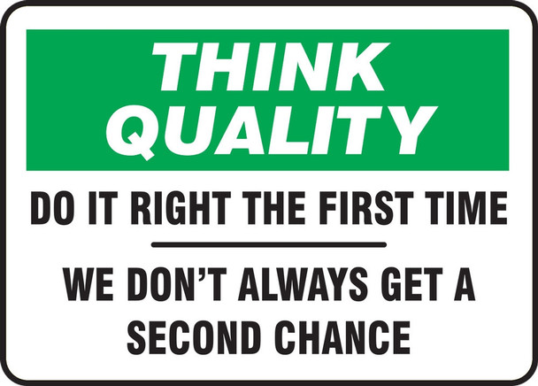 Think Quality Safety Sign: Do It Right The First Time - We Don't Always Get A Second Chance 7" x 10" Aluminum 1/Each - MQTL733VA
