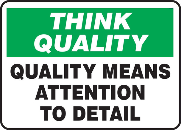 Think Quality Safety Sign: Quality Means Attention To Detail 10" x 14" Dura-Plastic 1/Each - MQTL771XT