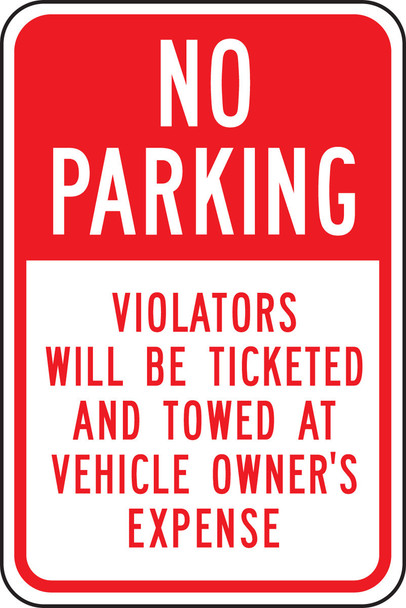 No Parking Traffic Sign: Violators Will Be Ticketed And Towed Away At Vehicle Owner's Expense 18" x 12" Engineer Grade Reflective Aluminum (.080) 1/Each - FRP165RA