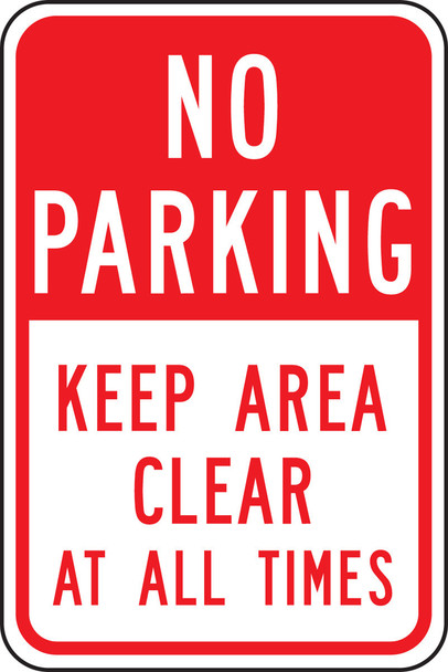 No Parking Traffic Sign: Keep Area Clear At All Times 18" x 12" Engineer Grade Reflective Aluminum (.080) / - FRP168RA