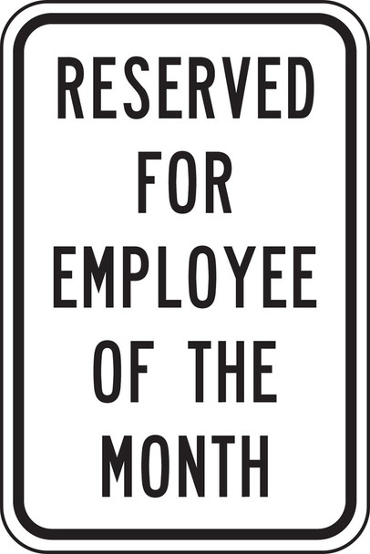 Traffic Sign: Reserved For Employee Of The Month 18" x 12" Engineer Grade Reflective Aluminum (.080) / - FRP205RA
