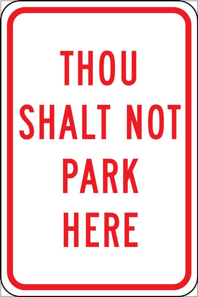 Parking Sign: Thou Shalt Not Park Here 18" x 12" Engineer-Grade Prismatic 1/Each - FRP356RA