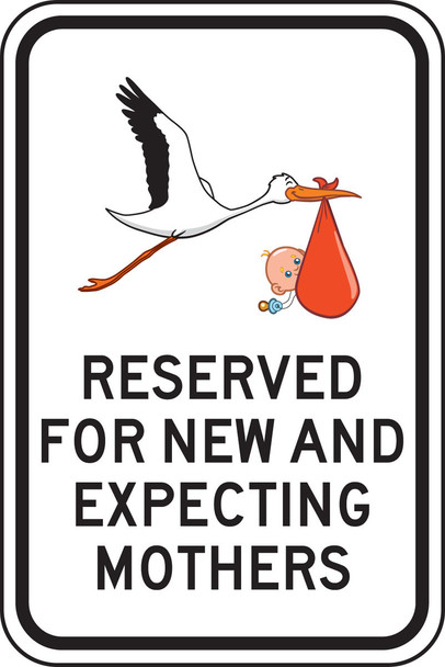 Safety Sign: Reserved For New And Expecting Mothers 18" x 12" Engineer-Grade Prismatic / - FRP358RA