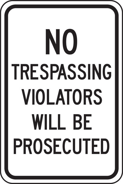 Traffic Sign: No Trespassing - Violators Will Be Prosecuted 18" x 12" Engineer Grade Reflective Aluminum (.080) / - FRP909RA